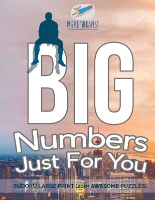 Big Numbers Just For You Sudoku Large Print (200+ Awesome Puzzles) By Puzzle Therapist Cover Image