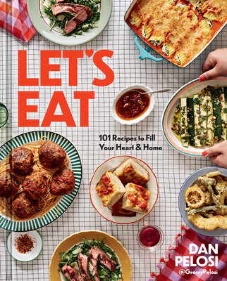 Let's Eat: 101 Recipes to Fill Your Heart & Home By Dan Pelosi Cover Image