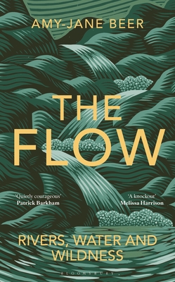 The Flow: Rivers, Water and Wildness – WINNER OF THE 2023 WAINWRIGHT PRIZE FOR NATURE WRITING Cover Image