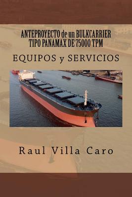 ANTEPROYECTO de un BULKCARRIER TIPO PANAMAX DE 75000 TPM: EQUIPOS y SERVICIOS (Anteproyecto Bulkcarrier 75000 TPM #12)