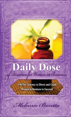 Daily Dose of Direction for Women in Business: A 90 Day Journey to Direct and Guide Women in Business to Succeed Cover Image
