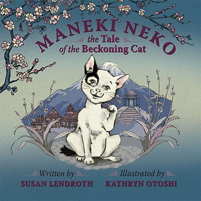 Maneki Neko: The Tale of the Beckoning Cat By Susan Lendroth, Kathryn Otoshi (Illustrator) Cover Image