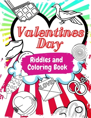 Valentines Day Riddles and Coloring Book: What Am I? Activity Book. Valentines Day Riddle Book for Kids. Fun Brain-Busters By Cute Planet Cover Image