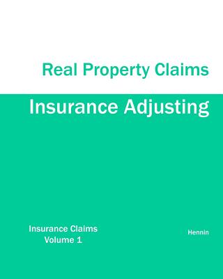 Insurance Adjusting Real Property Claims By Hennin Cover Image