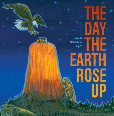 The Day the Earth Rose Up By Alfreda Beartrack-Algeo Cover Image