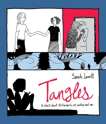 Tangles: A Story About Alzheimer's, My Mother, and Me By Sarah Leavitt Cover Image
