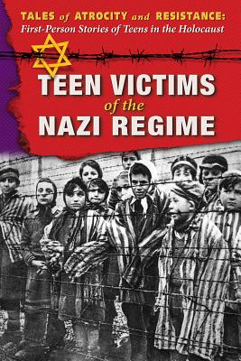 Teen Victims of the Nazi Regime By Hallie Murray, Linda Jacobs Altman Cover Image