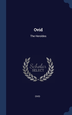 Ovid: The Heroïdes By Ovid (Created by) Cover Image