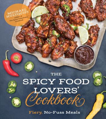 The Spicy Food Lovers’ Cookbook: Fiery, No-Fuss Meals Cover Image