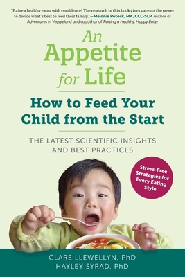 An Appetite for Life: How to Feed Your Child from the Start By Clare Llewellyn, Ph.D, Hayley Syrad, Ph.D Cover Image