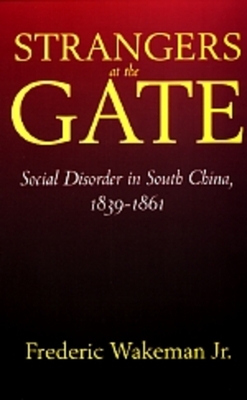 Strangers At The Gate Social Disorder In South China 1839 - 