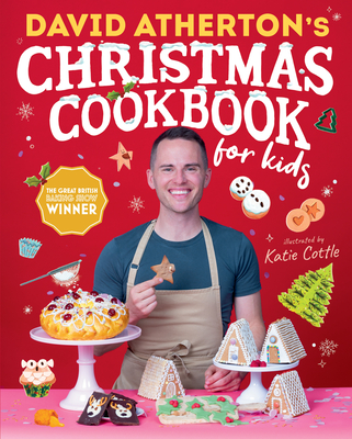 David Atherton’s Christmas Cookbook for Kids (Bake, Make and Learn to Cook)