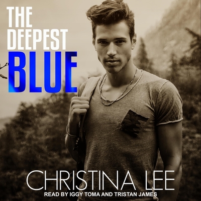 The Deepest Blue Lib/E By Christina Lee, Iggy Toma (Read by), Tristan James (Read by) Cover Image