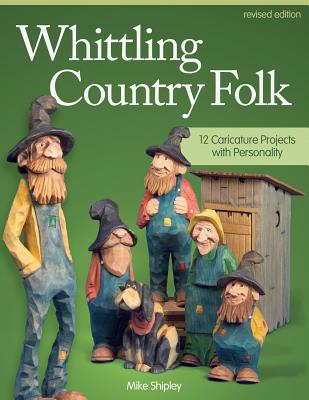 Whittling Country Folk: 12 Caricature Projects with Personality Cover Image