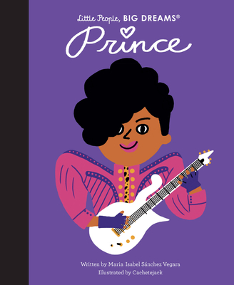 Prince (Little People, BIG DREAMS) By Maria Isabel Sanchez Vegara, CACHETEJACK (Illustrator) Cover Image