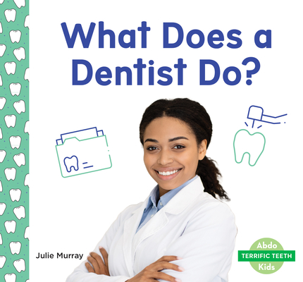 What Does a Dentist Do? By Julie Murray Cover Image
