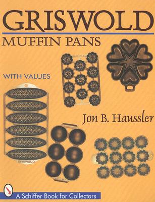 Griswold Muffin Pans (Schiffer Book for Collectors)