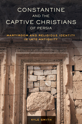 Cover for Constantine and the Captive Christians of Persia
