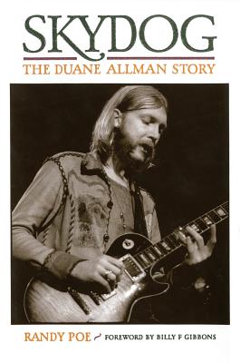 Skydog: The Duane Allman Story By Randy Poe, Billy F. Gibbons Cover Image