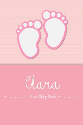 Clara - Mein Baby-Buch: Personalisiertes Baby Buch Für Clara, ALS Elternbuch Oder Tagebuch, Für Text, Bilder, Zeichnungen, Photos, ... Cover Image