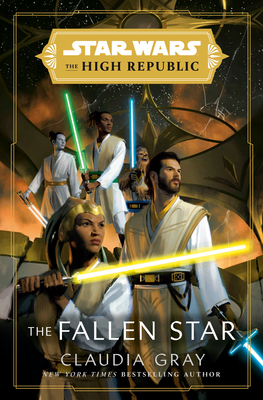 Star Wars: The Fallen Star (The High Republic) (Star Wars: The High Republic) By Claudia Gray Cover Image