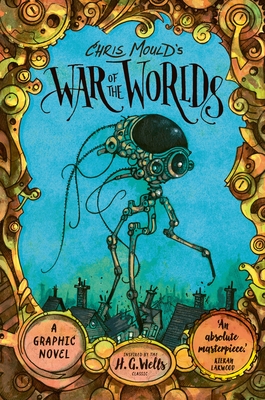 Front cover of Chris Mould's War of the Worlds by H. G. Wells and Chris Mould, illustrated by Chris Mould