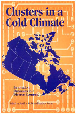 Clusters in a Cold Climate: Innovation Dynamics in a Diverse Economy (Queen’s Policy Studies Series #88)