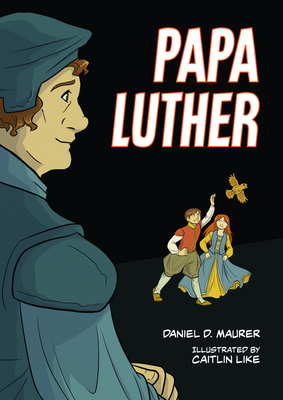 Papa Luther: A Graphic Novel (Together by Grace) Cover Image
