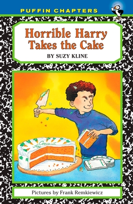 Horrible Harry Takes the Cake By Suzy Kline, Frank Remkiewicz (Illustrator) Cover Image