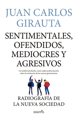 Sentimentales, Ofendidos, Mediocres Y a By Juan Carlos Girauta Vidal Cover Image