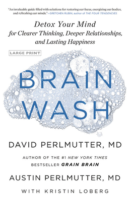 Brain Wash: Detox Your Mind for Clearer Thinking, Deeper Relationships, and Lasting Happiness cover