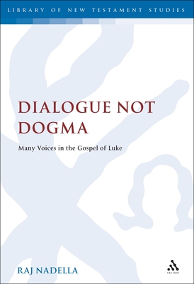 Dialogue Not Dogma: Many Voices in the Gospel of Luke (Library of New Testament Studies) Cover Image