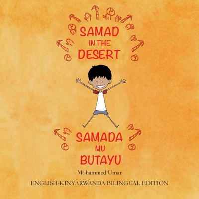 Samad in the Desert: English-Kinyarwanda Bilingual Edition By Mohammed Umar, Soukaina Lalla Greene (Illustrator), Fiston Mudacumura (Translator) Cover Image