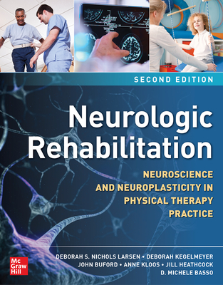Neurologic Rehabilitation, Second Edition: Neuroscience and Neuroplasticity in Physical Therapy Practice Cover Image