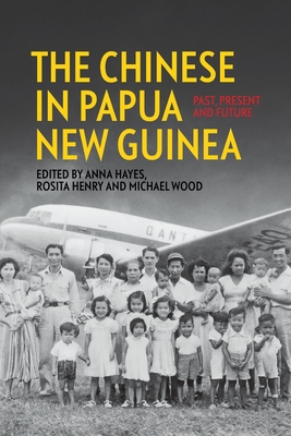 The Chinese in Papua New Guinea: Past, Present and Future (Pacific