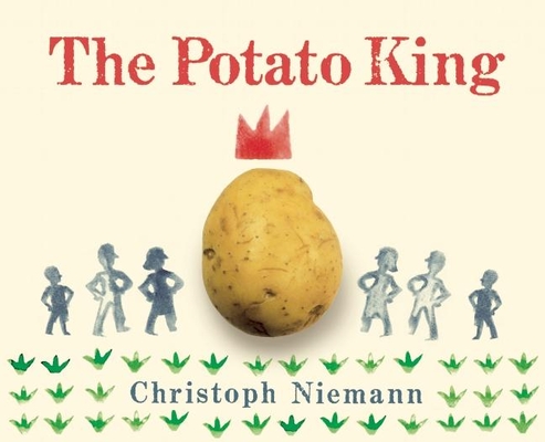 The Potato King By Christoph Niemann (Illustrator) Cover Image