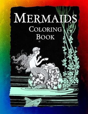 Mermaids Coloring Book: Mermaids, Sirens, Nymphs, Sprites, and Nixies (Historic Images #5)