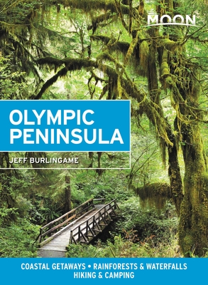 Moon Olympic Peninsula: Coastal Getaways, Rainforests & Waterfalls, Hiking & Camping (Travel Guide) Cover Image