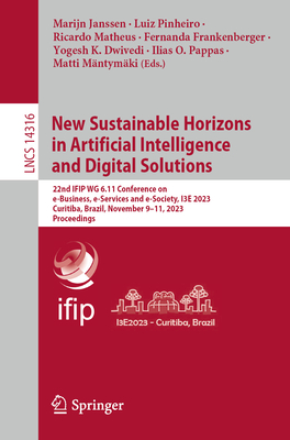 New Sustainable Horizons in Artificial Intelligence and Digital Solutions: 22nd Ifip Wg 6.11 Conference on E-Business, E-Services and E-Society, I3e 2 (Lecture Notes in Computer Science #1431)