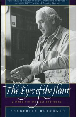 The Eyes of the Heart: A Memoir of the Lost and Found By Frederick Buechner Cover Image