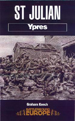 St. Julian: Ypres (Battleground Europe) By Graham Keech Cover Image