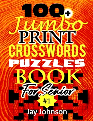 100+ Jumbo CROSSWORD Puzzle Book For Seniors: A Special Extra Large Print Crossword Puzzle Book For Seniors Based On Contemporary US Spelling Words As Cover Image