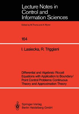 Differential and Algebraic Riccati Equations with Application to Boundary/Point Control Problems: Continuous Theory and Approximation Theory (Lecture Notes in Control and Information Sciences #164) Cover Image
