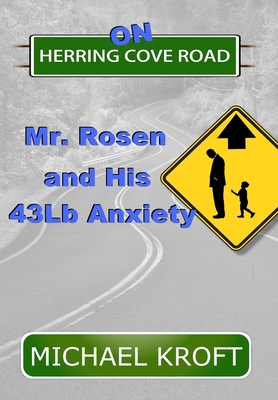 On Herring Cove Road: Mr. Rosen and His 43Lb Anxiety By Michael Kroft Cover Image