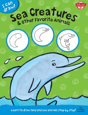 Sea Creatures & Other Favorite Animals: Learn to draw land and sea