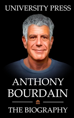 Anthony Bourdain Book: The Biography of Anthony Bourdain Cover Image