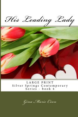 His Leading Lady - LARGE PRINT: Silver Springs Contemporary Series, book 4