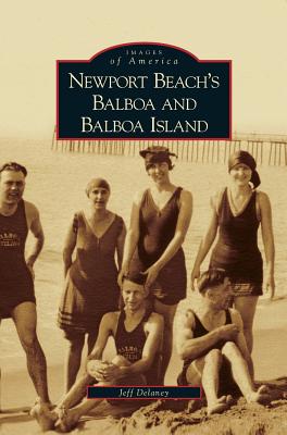 Newport Beach's Balboa and Balboa Island By Jeff Delaney Cover Image