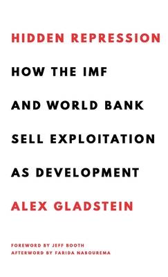 Hidden Repression: How the IMF and World Bank Sell Exploitation as Development Cover Image