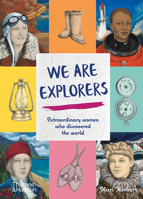 We are Explorers: Extraordinary Women Who Discovered the World Cover Image
